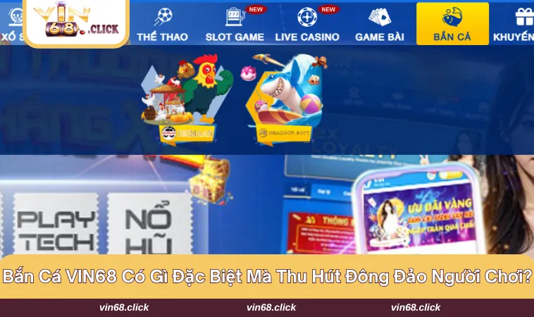 Sức hấp dẫn đặc biệt của bắn cá VIN68