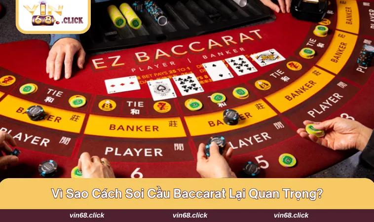 Lý do nên biết cách soi cầu Baccarat