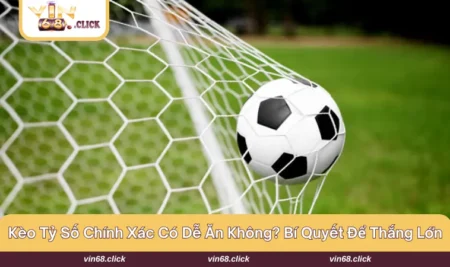 Kèo tỷ số chính xác